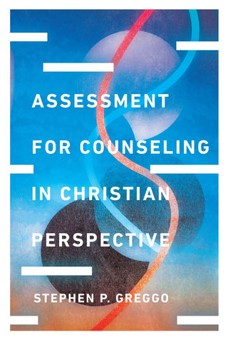 Assessment for Counseling in Christian Perspective - Greggo, Stephen P. (Hardcover)