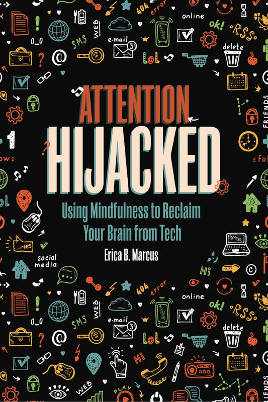 Attention Hijacked: Using Mindfulness to Reclaim Your Brain from Tech - Marcus, Erica B. (Paperback)-Young Adult Misc. Nonfiction-9781728417196-BookBizCanada