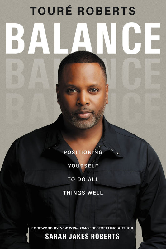 Balance: Positioning Yourself to Do All Things Well - Roberts, Touré (Hardcover)-Religion - Christian Life-9780310359814-BookBizCanada