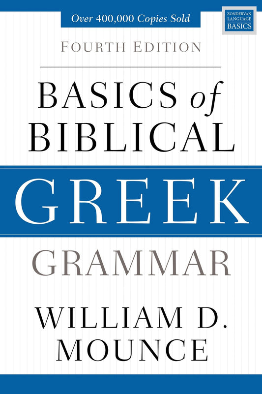 Basics of Biblical Greek Grammar: Fourth Edition - Mounce, William D. (Hardcover)-Religion - Commentaries / Reference-9780310537434-BookBizCanada