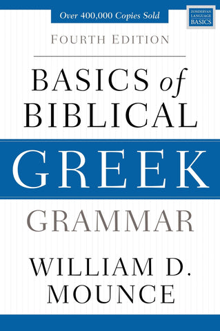 Basics of Biblical Greek Grammar: Fourth Edition - Mounce, William D. (Hardcover)