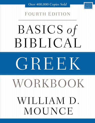 Basics of Biblical Greek Workbook: Fourth Edition - Mounce, William D. (Paperback)