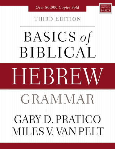 Basics of Biblical Hebrew Grammar: Third Edition - Pratico, Gary D. (Hardcover)