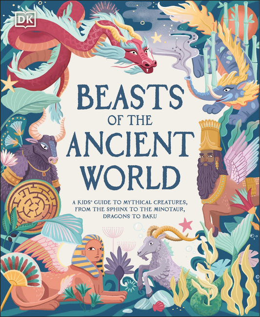 Beasts of the Ancient World: A Kids' Guide to Mythical Creatures, from the Sphinx to the Minotaur, Dragons to Baku - Ward, Marchella (Hardcover)-Children's Books/Ages 9-12 Nonfiction-9780744069549-BookBizCanada