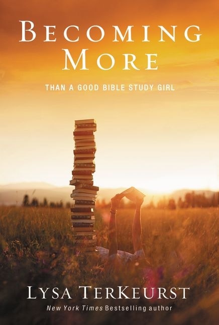 Becoming More Than a Good Bible Study Girl - TerKeurst, Lysa (Paperback)-Religion - Christian Life-9780310338802-BookBizCanada