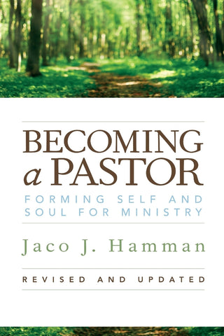 Becoming a Pastor: Forming Self and Soul for Ministry - Hamman, Jaco J. (Paperback)