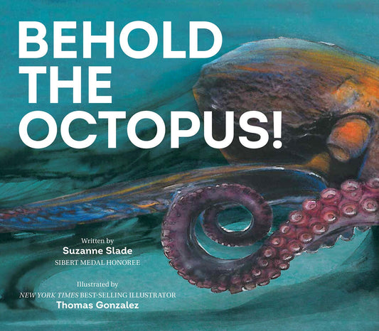 Behold the Octopus! - Slade, Suzanne (Hardcover)-Children's Books/Ages 4-8 Nonfiction-9781682633120-BookBizCanada