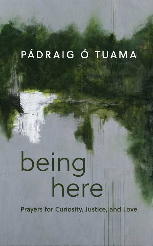 Being Here: Prayers for Curiosity, Justice, and Love - Ó. Tuama, Pádraig (Hardcover)-Religion - Inspirational/Spirituality-9780802883476-BookBizCanada