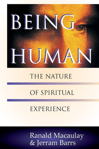 Being Human: The Nature of Spiritual Experience - Macaulay, Ranald (Paperback)