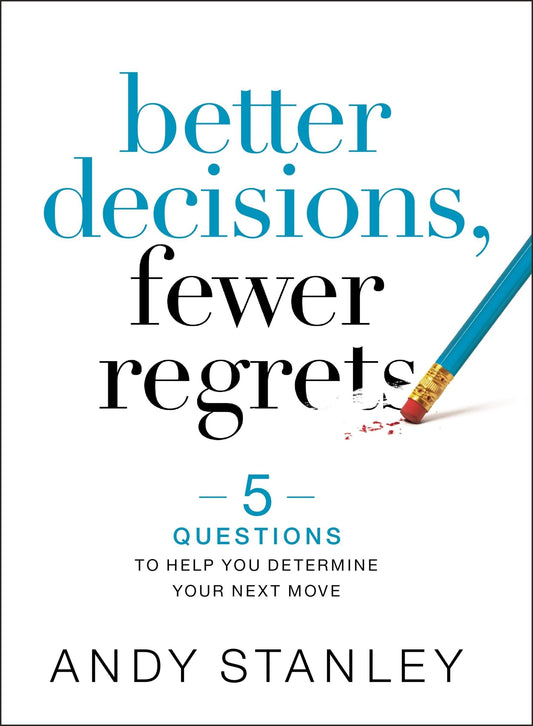 Better Decisions, Fewer Regrets: 5 Questions to Help You Determine Your Next Move - Stanley, Andy (Hardcover)-Religion - Christian Life-9780310537083-BookBizCanada