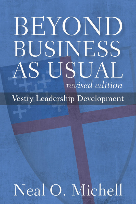 Beyond Business as Usual, Revised Edition: Vestry Leadership Development - Michell, Neal O. (Paperback)-Religion - Ministry & Pastoral Resources-9780898699609-BookBizCanada