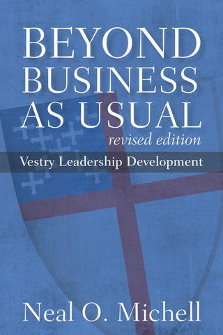 Beyond Business as Usual, Revised Edition: Vestry Leadership Development - Michell, Neal O. (Paperback)