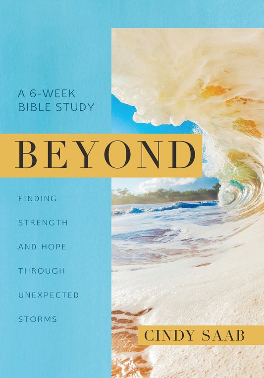 Beyond: Finding Strength and Hope Through Unexpected Storms - Saab, Cindy (Paperback)-Religion - Biblical Studies-9781646456239-BookBizCanada