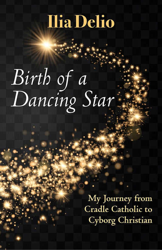 Birth of a Dancing Star: From Cradle Catholic to Cyborg Christian - Delio, Ilia (Paperback)-Biography / Autobiography-9781626983472-BookBizCanada