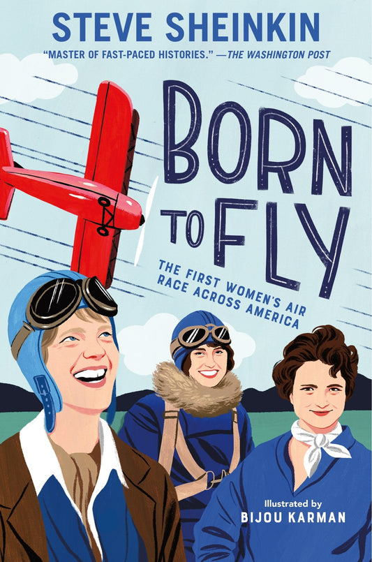 Born to Fly: The First Women's Air Race Across America - Sheinkin, Steve (Hardcover)-Children's Books/Ages 9-12 Nonfiction-9781626721302-BookBizCanada