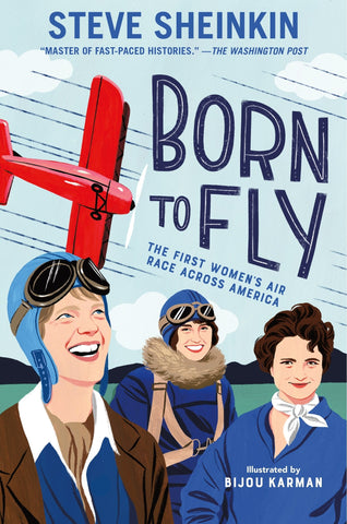 Born to Fly: The First Women's Air Race Across America - Sheinkin, Steve (Hardcover)