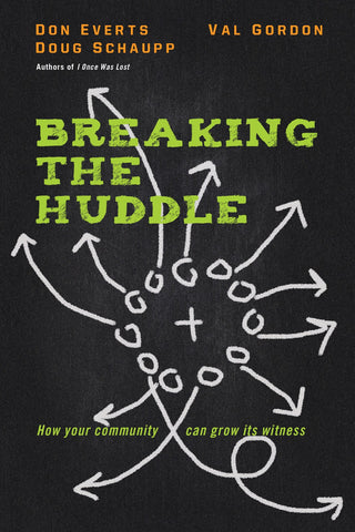 Breaking the Huddle: How Your Community Can Grow Its Witness - Everts, Don (Paperback)