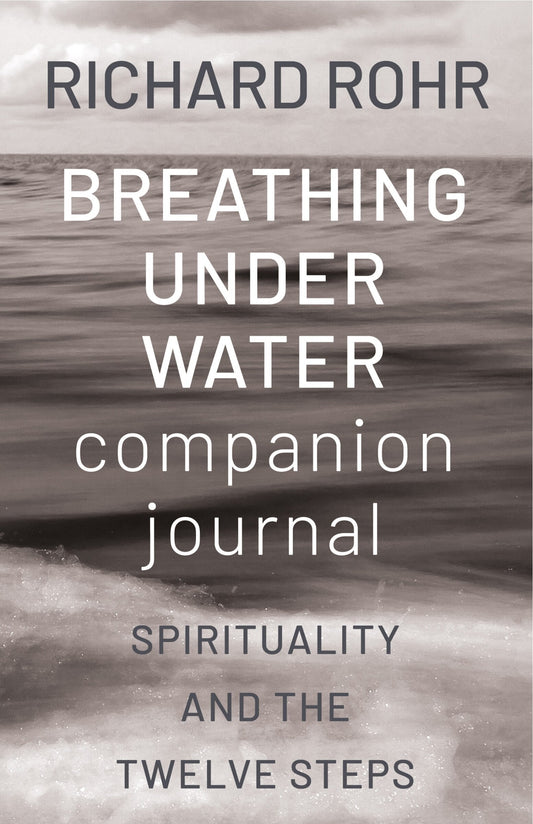 Breathing Under Water Companion Journal: Spirituality and the Twelve Steps - Rohr, Richard (Paperback)-Self-Help-9781632533821-BookBizCanada