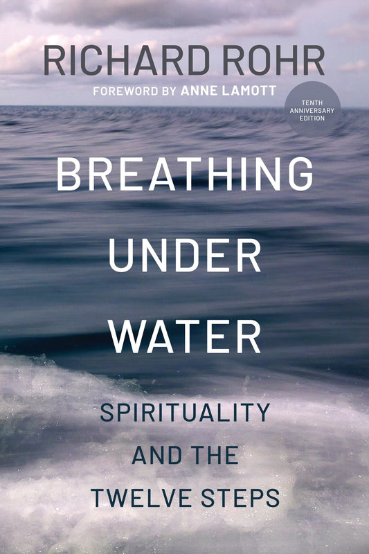 Breathing Under Water: Spirituality and the Twelve Steps - Rohr, Richard (Paperback)-Self-Help-9781632533807-BookBizCanada