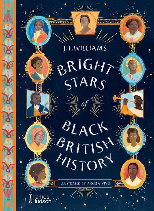 Bright Stars of Black British History - Williams, J. T. (Hardcover)-Children's Books/Ages 9-12 Nonfiction-9780500652923-BookBizCanada