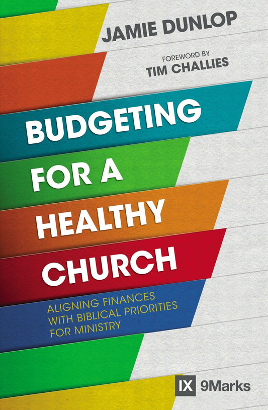 Budgeting for a Healthy Church: Aligning Finances with Biblical Priorities for Ministry - Dunlop, Jamie (Paperback)-Religion - Ministry & Pastoral Resources-9780310093862-BookBizCanada