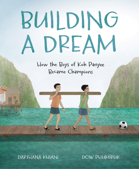 Building a Dream: How the Boys of Koh Panyee Became Champions - Khiani, Darshana (Hardcover)-Children's Books/Ages 9-12 People & Places-9780802855473-BookBizCanada