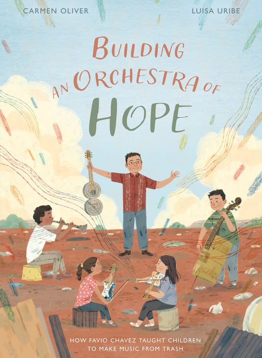 Building an Orchestra of Hope: How Favio Chavez Taught Children to Make Music from Trash - Oliver, Carmen (Hardcover)-Children's Books/Ages 9-12 Fiction-9780802854674-BookBizCanada