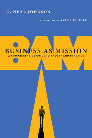 Business as Mission: A Comprehensive Guide to Theory and Practice - Johnson, C. Neal (Paperback)