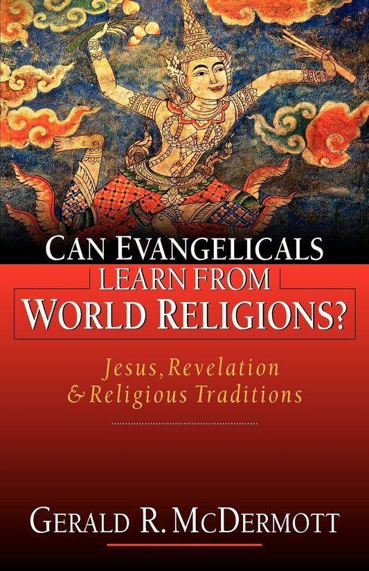 Can Evangelicals Learn from World Religions?: Jesus, Revelation Religious Traditions - McDermott, Gerald R. (Paperback)-Religion - Theology-9780830822744-BookBizCanada