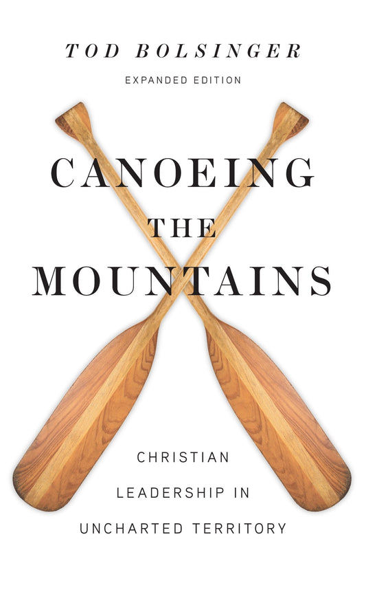 Canoeing the Mountains: Christian Leadership in Uncharted Territory - Bolsinger, Tod (Hardcover)-Religion - Ministry & Pastoral Resources-9780830841479-BookBizCanada