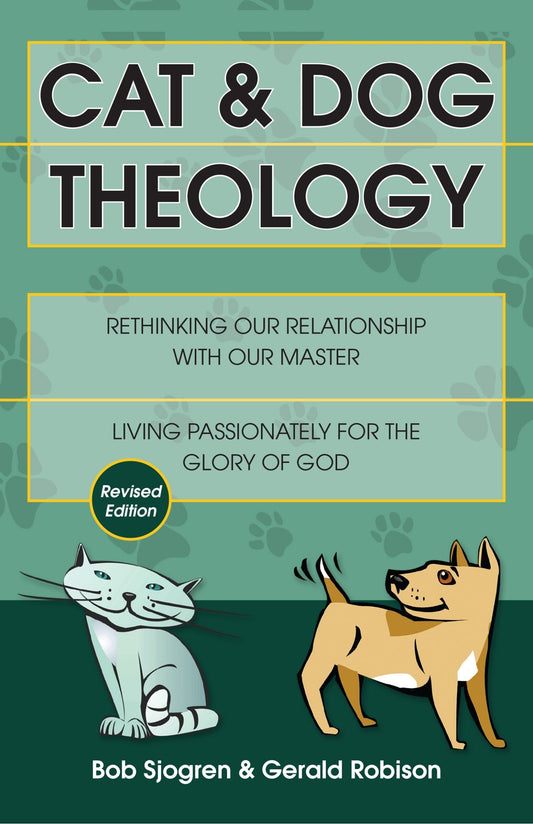 Cat & Dog Theology: Rethinking Our Relationship with Our Master (Revised) - Sjogren, Bob (Paperback)-Theology - Lay-9780830856213-BookBizCanada