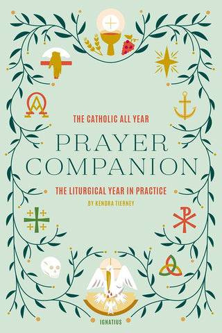 Catholic All Year Prayer Companion: The Liturgical Year in Practice - Tierney, Kendra (Paperback)