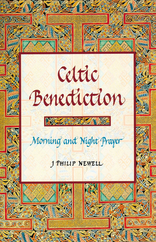 Celtic Benediction: Morning and Night Prayer - Newell, J. Philip (Hardcover)-Religion - Inspirational/Spirituality-9780802839046-BookBizCanada