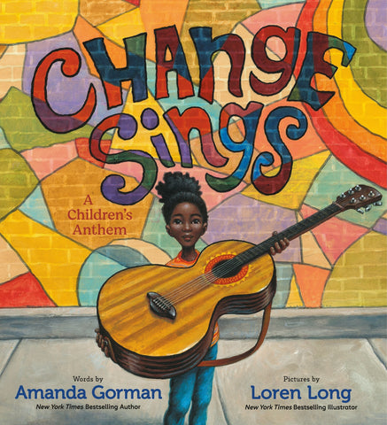 Change Sings: A Children's Anthem - Gorman, Amanda (Hardcover)