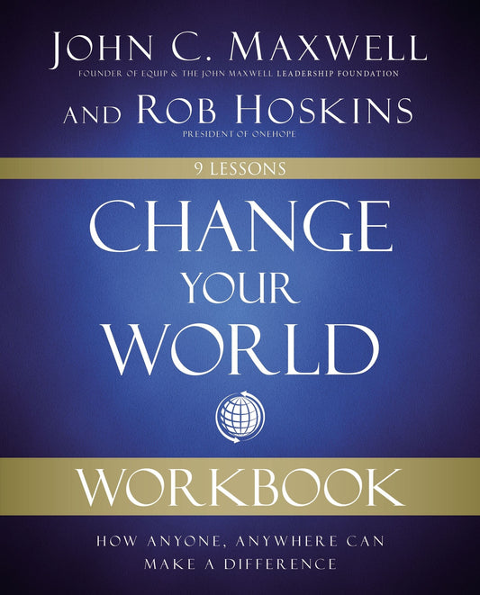 Change Your World Workbook: How Anyone, Anywhere Can Make a Difference - Maxwell, John C. (Paperback)-Politics / Current Events-9780310139980-BookBizCanada