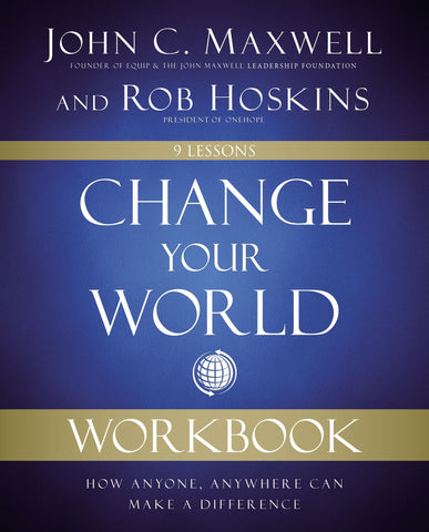 Change Your World Workbook: How Anyone, Anywhere Can Make a Difference - Maxwell, John C. (Paperback)