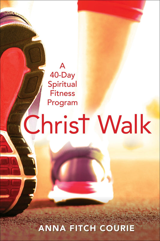 Christ Walk: A 40-Day Spiritual Fitness Program - Courie, Anna Fitch (Paperback)-Religion - Church Life-9780819231697-BookBizCanada