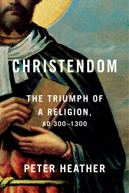 Christendom: The Triumph of a Religion, Ad 300-1300 - Heather, Peter (Hardcover)-History - General History-9780451494306-BookBizCanada