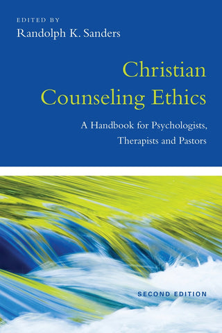 Christian Counseling Ethics: A Handbook for Psychologists, Therapists and Pastors - Sanders, Randolph K. (Paperback)