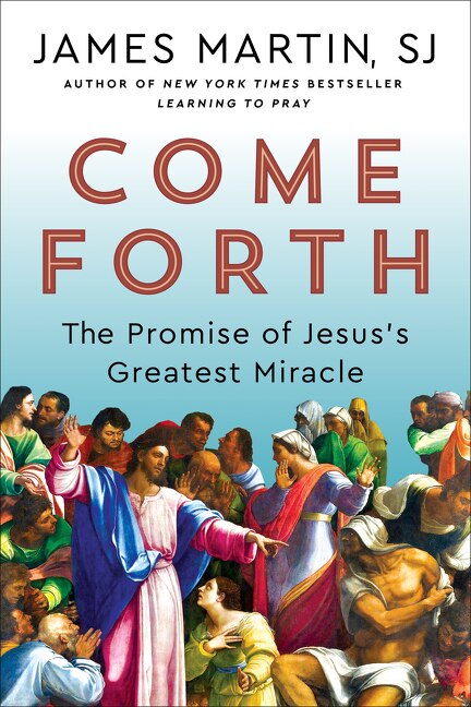 Come Forth: The Promise of Jesus's Greatest Miracle - Martin, James (Hardcover)-Religion - Inspirational/Spirituality-9780062694386-BookBizCanada