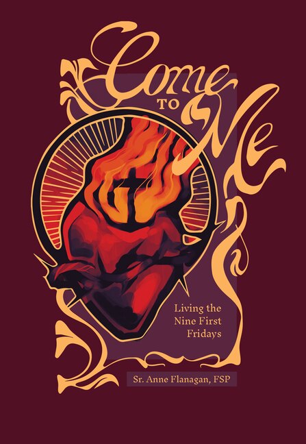 Come to Me: Living the Nine First Firdays - Flanagan, Anne (Hardcover)-9780819816900-BookBizCanada