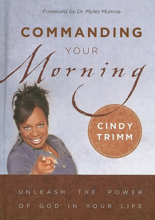 Commanding Your Morning: Unleash the Power of God in Your Life - Trimm, Cindy (Hardcover)-Religion - Christian Life-9781599791777-BookBizCanada