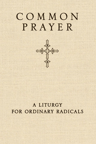 Common Prayer: A Liturgy for Ordinary Radicals - Claiborne, Shane (Hardcover)