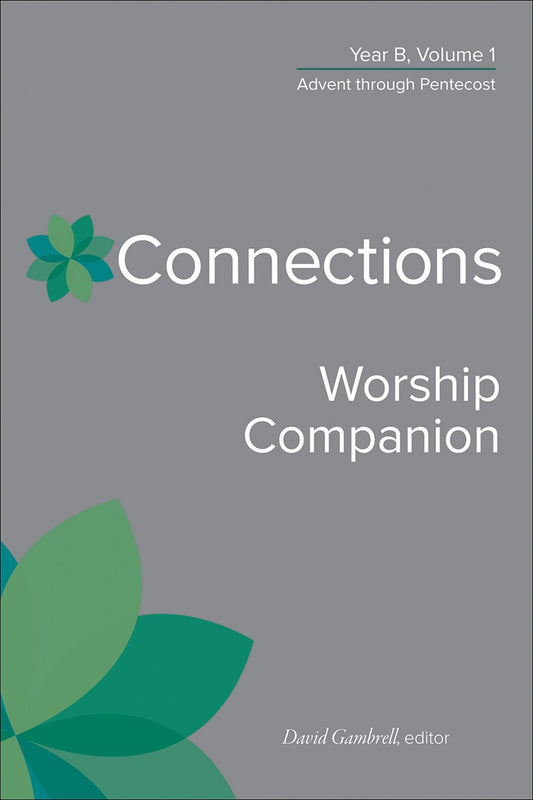 Connections Worship Companion, Year B, Volume 1: Advent Through Pentecost - Gambrell, David (Hardcover)-Religion - Inspirational/Spirituality-9780664264949-BookBizCanada