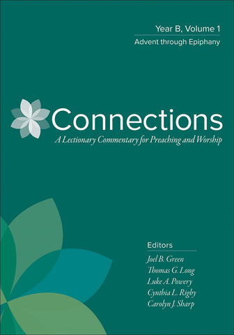 Connections: Year B, Volume 1: Advent Through Epiphany - Green, Joel B. (Hardcover)