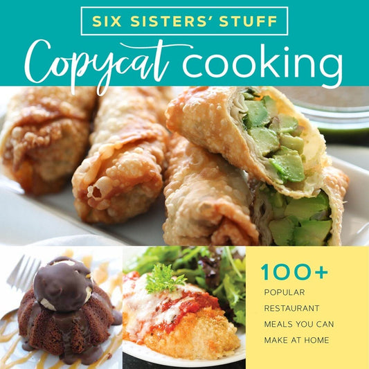 Copycat Cooking with Six Sisters' Stuff: 100+ Popular Restaurant Meals You Can Make at Home - Six Sisters' Stuff (Paperback)-Cooking / Wine-9781629724430-BookBizCanada