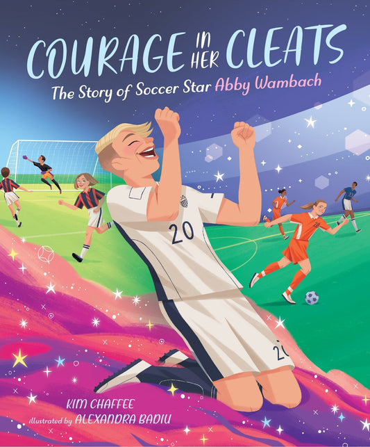 Courage in Her Cleats: The Story of Soccer Star Abby Wambach - Chaffee, Kim (Hardcover)-Children's Books/Ages 4-8 Nonfiction-9781645676294-BookBizCanada