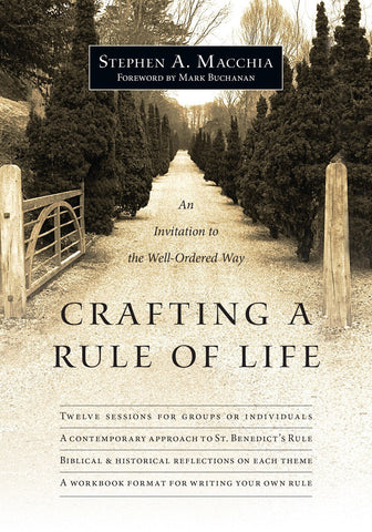 Crafting a Rule of Life: An Invitation to the Well-Ordered Way - Macchia, Stephen A. (Paperback)