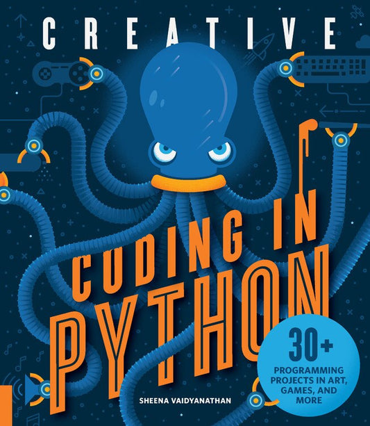 Creative Coding in Python: 30+ Programming Projects in Art, Games, and More - Vaidyanathan, Sheena (Paperback)-Children's Books/Ages 9-12 Nonfiction-9781631595813-BookBizCanada