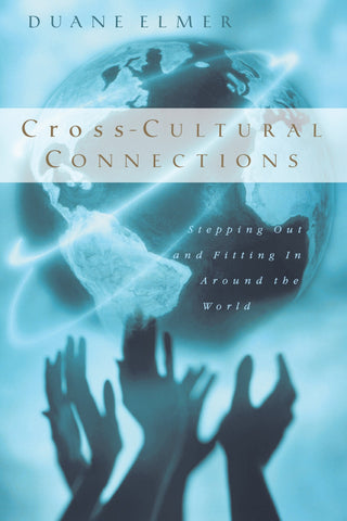 Cross-Cultural Connections: Stepping Out and Fitting in Around the World - Elmer, Duane (Paperback)